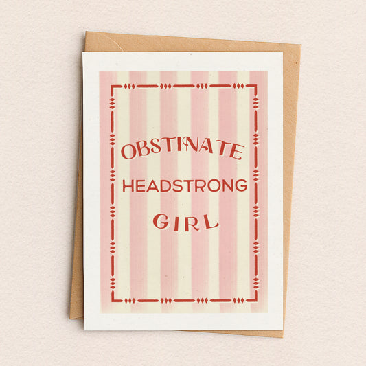 Obstinate Headstrong Girl Greeting Card